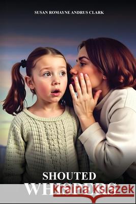 Shouted Whispers Susan Romayne Andru 9781967668717 McGilligan Publishing