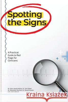Spotting the Signs: A Practical Guide to Red Flags for Clinicians Zaira Akhtar Torti Obasi Amir Ahmad 9781967679485 Hutchinson Publishers