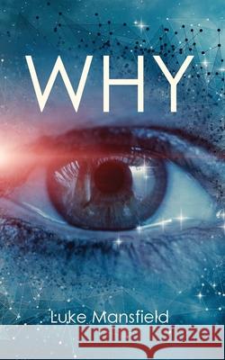 Why: Explanation, guide and reference to basic human motivations Luke Mansfield 9781967679874 Luke Mansfield