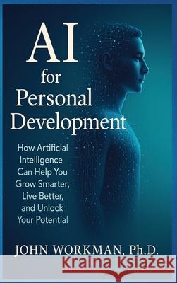 AI for Personal Development John Workman 9781967690046