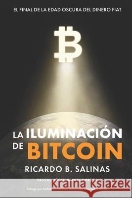 La Iluminaci?n de Bitcoin: El Final de la Edad Oscura del Dinero Fiat Pascal H?gli Daniel Jungen Saifedean Ammous 9781967693054 Saif Houes