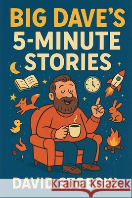 Big Dave's 5-Minute Stories David Stoeckl 9781967695133 David Stoeckl