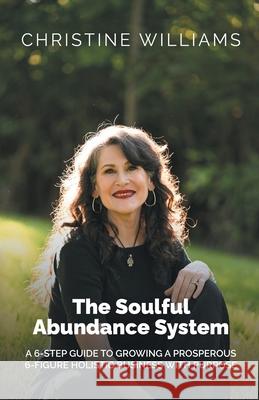The Soulful Abundance System Christine Williams 9781967703043
