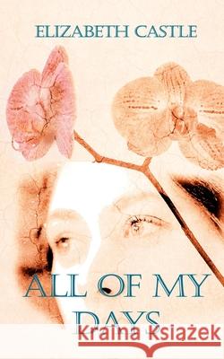 All Of My Days Elizabeth Castle 9781967731091 In the Air Publishing