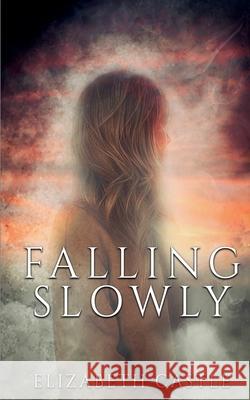 Falling Slowly Elizabeth Castle 9781967731213 In the Air Publishing