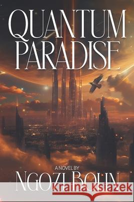 The Quantum Paradise Ngozi Bolin 9781967733699
