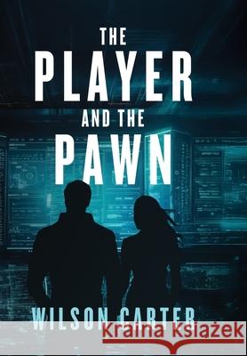 The Player and The Pawn Wilson Carter 9781967746002