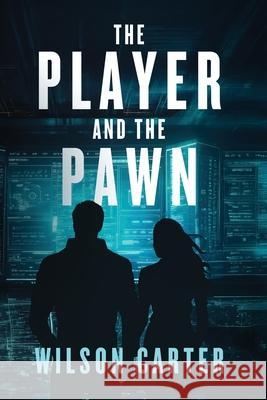 The Player and The Pawn Wilson Carter 9781967746026