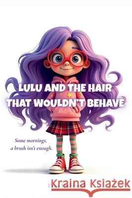 Lulu and the Hair That Wouldn't Behave Erin Hubbard 9781967749126 Shelf Nine Publishing