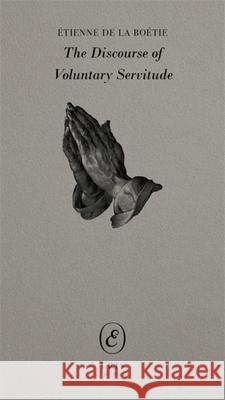 The Discourse of Voluntary Servitude Etienne de La Boetie 9781967751112 Eris