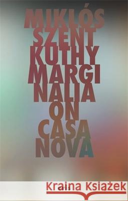 Marginalia on Casanova Miklos Szentkuthy 9781967751273 Eris