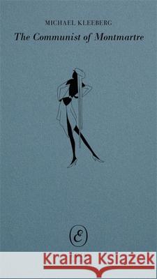 The Communist of Montmartre Michael Kleeberg 9781967751426 Eris