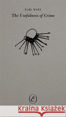 The Usefulness of Crime Karl Marx 9781967751525 Eris
