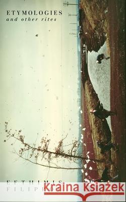 Etymologies: And Other Rites Efthimis Filippou 9781967751822 Eris