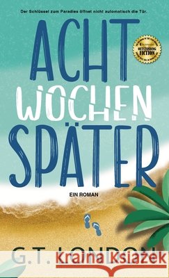 Acht Wochen Sp?ter: Ein Roman G. T. London No?lle-Sophie Niederberger Literary Queens 9781967768011 Mavitae Publishing