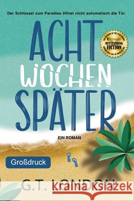 Acht Wochen Sp?ter: Ein Roman G. T. London No?lle-Sophie Niederberger Literary Queens 9781967768028 Mavitae Publishing