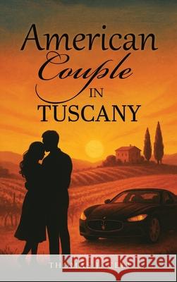 American Couple in Tuscany Thomas J. Celi 9781967776870