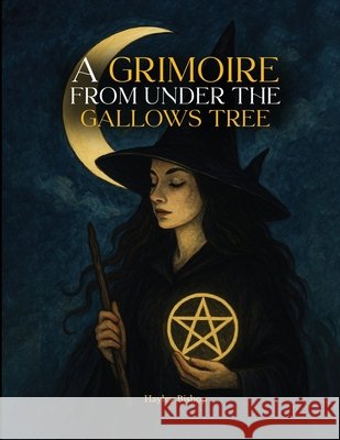 A Grimoire From Under The Gallows Tree Hayley Bishop 9781967778713
