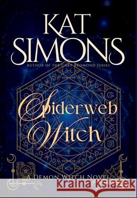 Spiderweb Witch Kat Simons 9781967786046 T&d Publishing