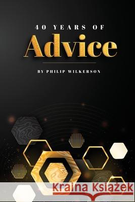 Forty Years of Advice Philip Wilkerson 9781967787623
