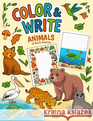 Color & Write: Animals of North America Peggy Healy Stearns 9781967810024 Glenwood Treehouse