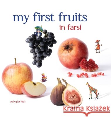 My First Fruits in Farsi Katayoun Matloubi Sebastian Fr?hlich 9781967821143 Polyglot Kids
