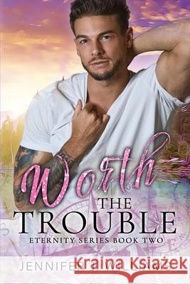 Worth the Trouble Jennifer J. Williams 9781967829026 Jjw Productions, LLC