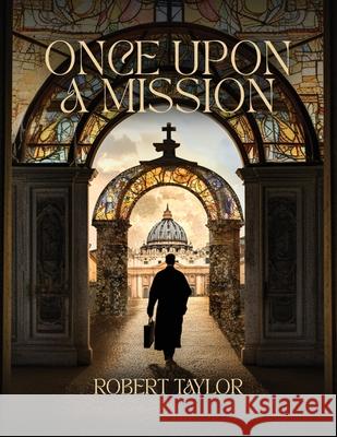 Once Upon A Mission Robert Taylor 9781967840540 Parker Publishers
