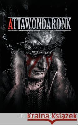 Attawondaronk J. R. Montgomery 9781967840885 Parker Publishers