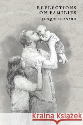 Reflections on Families Jacque Leonard 9781967842926 Holzer Books LLC