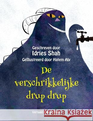 De verschrikkelijke drup drup Idries Shah Hatem Aly Jo Maes 9781967855124 Hoopoe Books