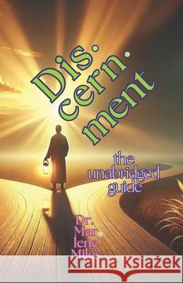 Discernment: The Unabridged Guide Marlene Miles 9781967860333