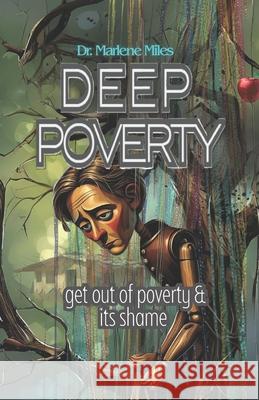 Deep Poverty: get out of poverty & its shame Marlene Miles 9781967860371 Freshwater Press
