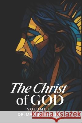 The Christ of God: Volume I Marlene Miles 9781967860944 Freshwater Press