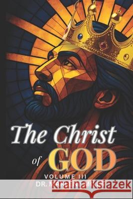 The Christ of God: Volume III Marlene Miles 9781967860968 Freshwater Press