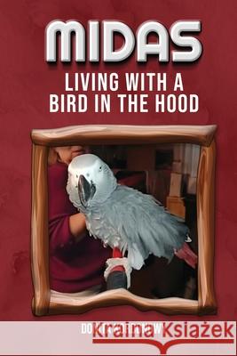 Midas Living with a Bird in the Hood Donita K. Kordonowy 9781967861156 Proisle Publishing Service