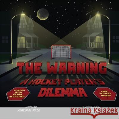 The Warning A Hockey Player's Dilemma Philip N. Vale 9781967866243 Philip N. Vale