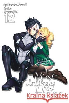 A Most Unlikely Hero, Volume 12 (Light Novel) Brandon B. Varnell Xuahan Nin Sarah Rancero-Menendez 9781967872046