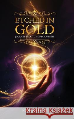 Etched in Gold; Journey back to Consciousness Nonica Ganesh 9781967883509