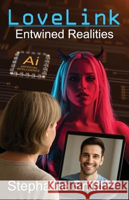 LoveLink: Entwined Realities Stephanie Smith 9781967888061
