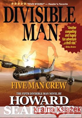 Divisible Man - Five Man Crew Howard Seaborne 9781967895373 Trans World Data LLC