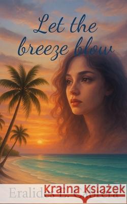 Let the Breeze Blow Eralides Cabrera 9781967903344
