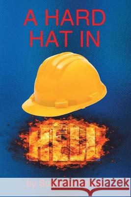 A Hard Hat in Hell Suzanne Szucs 9781967903795