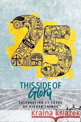 This Side of Glory: Celebrating 25 Years of Higher Things Higher Things 9781967920174 1517 Publishing