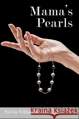 Mama's Pearls Sylvia Villasenor 9781967927685 Hemingway Publishers