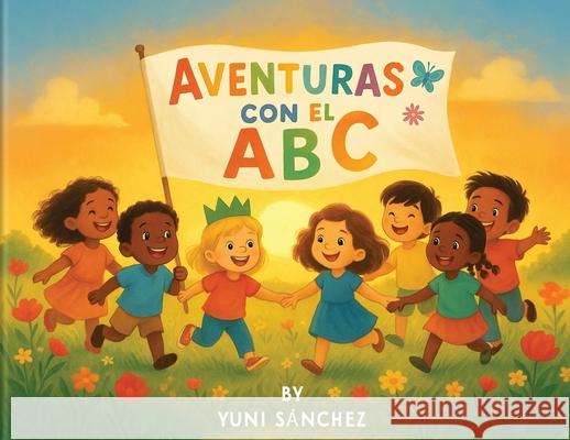 Aventuras Con El ABC Yuni S?nchez 9781967927876