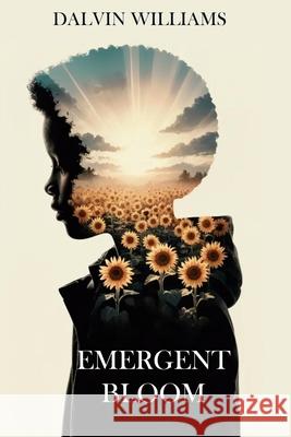 Emergent Bloom Dalvin Williams Hemingway Publishers 9781967927999 Hemingway Publishers