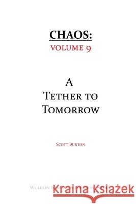 Chaos: A Tether to Tomorrow Scott Burton 9781967979165