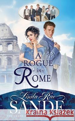 A Rogue in Rome Linda Rae Sande 9781968014032 Twisted Teacup Publishing