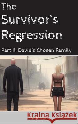 The Survivor's Regression Part II David's Chosen Family M. P. Hendy 9781968027056 M.P. Hendy
